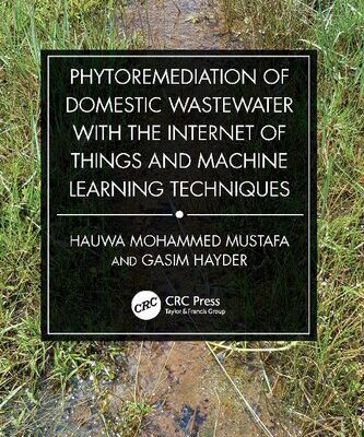 خرید و دانلود نسخه کامل کتاب Phytoremediation of Domestic Wastewater with the Internet of Things and Machine Learning Techniques