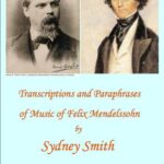 خرید و دانلود نسخه کامل کتاب Piano transcriptions and paraphrases of music by Felix Mendelssohn