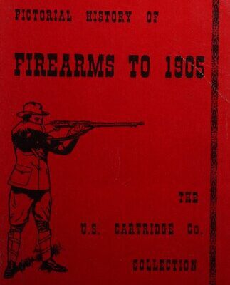 خرید و دانلود نسخه کامل کتاب Pictorial History of Firearms to 1905: The U.S. Cartridge Company Collection