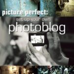 خرید و دانلود نسخه کامل کتاب Picture Perfect: Set Up Your Own Photoblog