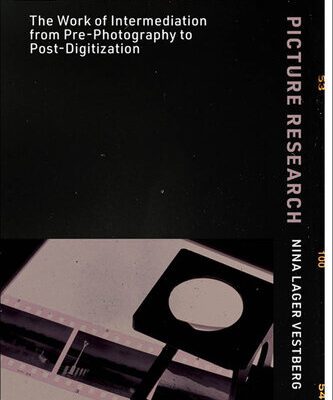 خرید و دانلود نسخه کامل کتاب Picture Research: The Work of Intermediation from Pre-Photography to Post-Digitization