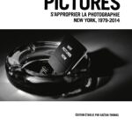 خرید و دانلود نسخه کامل کتاب Pictures: s’approprier la photographie, New York 1979-2014