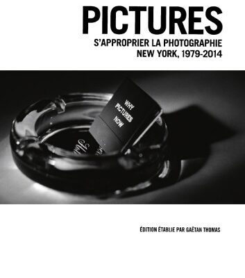 خرید و دانلود نسخه کامل کتاب Pictures: s’approprier la photographie, New York 1979-2014