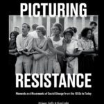خرید و دانلود نسخه کامل کتاب Picturing Resistance: Moments and Movements of Social Change from the 1950s to Today