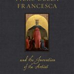 خرید و دانلود نسخه کامل کتاب Piero della Francesca and the Invention of the Artist: (Renaissance Lives) – Original PDF