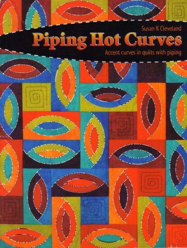 خرید و دانلود نسخه کامل کتاب Piping Hot Curves: Accent Curves in Quilts with Piping_68f6777cb1f2c.jpeg خرید و دانلود نسخه کامل کتاب Piping Hot Curves: Accent Curves in Quilts with Piping