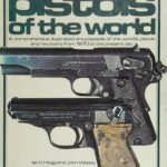 خرید و دانلود نسخه کامل کتاب Pistols of the World: A Comprehensive Illustrated Encyclopedia of the World’s Pistols and Revolvers from 1870 to the present day