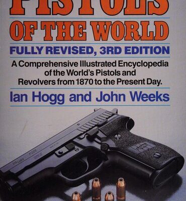 خرید و دانلود نسخه کامل کتاب Pistols of the World: The Definitive Illustrated Guide to the World’s Pistols and Revolvers