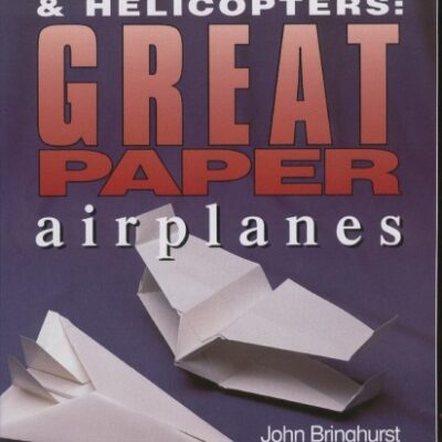 خرید و دانلود نسخه کامل کتاب Planes, Jets & Helicopters: Great Paper Airplanes
