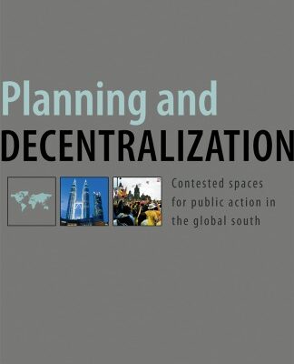 خرید و دانلود نسخه کامل کتاب Planning and Decentralization: Contested Space for Public Action in the Global South