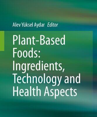 خرید و دانلود نسخه کامل کتاب Plant-Based Foods: Ingredients, Technology and Health Aspects