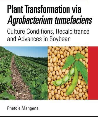 خرید و دانلود نسخه کامل کتاب Plant Transformation via Agrobacterium tumefaciens: Culture Conditions, Recalcitrance and Advances in Soybean