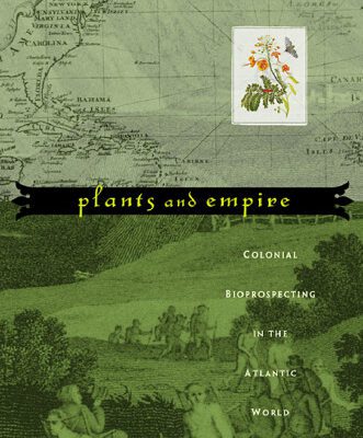 خرید و دانلود نسخه کامل کتاب Plants and Empire: Colonial Bioprospecting in the Atlantic World