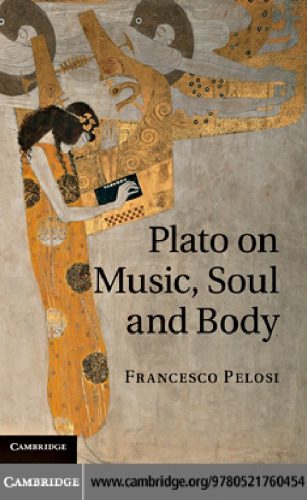 خرید و دانلود نسخه کامل کتاب Plato on Music, Soul and Body_68dfb3c6c9441.jpeg خرید و دانلود نسخه کامل کتاب Plato on Music, Soul and Body
