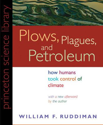 خرید و دانلود نسخه کامل کتاب Plows, Plagues, and Petroleum: How Humans Took Control of Climate (New in Paper) (Princeton Science Library)