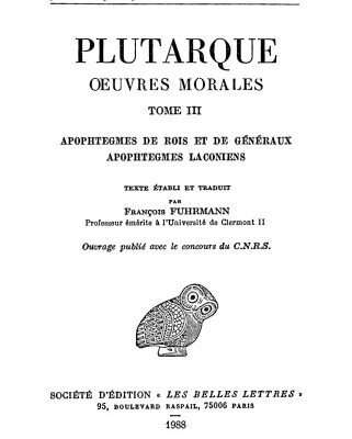 خرید و دانلود نسخه کامل کتاب Plutarque: Oeuvres morales, Tome III: Traités 15 et 16 Apophtegmes de rois et de généraux – Apophtegmes laconiens