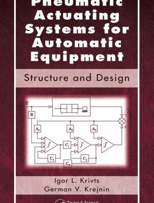 خرید و دانلود نسخه کامل کتاب Pneumatic Actuating Systems for Automatic Equipment: Structure and Design