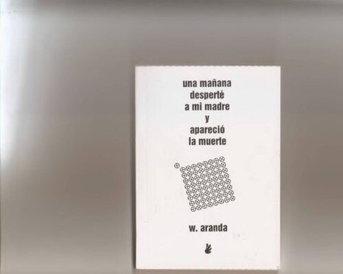 خرید و دانلود نسخه کامل کتاب Poemario – Una mañana desperté a mi madre y apareció la muerte_68eceb4e0f188.jpeg خرید و دانلود نسخه کامل کتاب Poemario – Una mañana desperté a mi madre y apareció la muerte