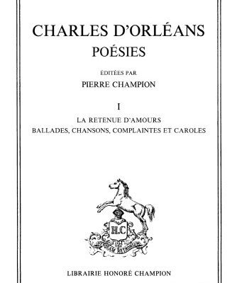 خرید و دانلود نسخه کامل کتاب Poésies. I: La retenue d’amours, ballades, chansons, complaintes et caroles