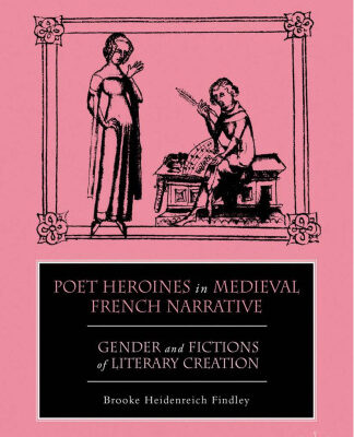 خرید و دانلود نسخه کامل کتاب Poet Heroines in Medieval French Narrative: Gender and Fictions of Literary Creation