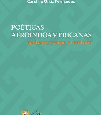 خرید و دانلود نسخه کامل کتاب Poéticas afroindoamericanas: episteme, cuerpo y territorio