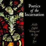 خرید و دانلود نسخه کامل کتاب Poetics of the Incarnation: Middle English Writing and the Leap of Love