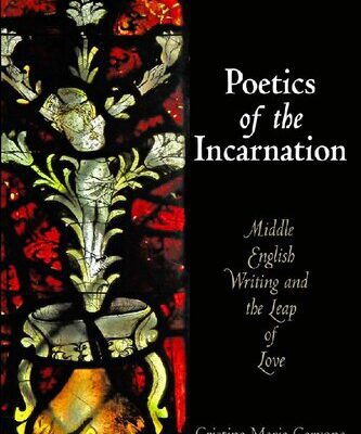 خرید و دانلود نسخه کامل کتاب Poetics of the Incarnation: Middle English Writing and the Leap of Love