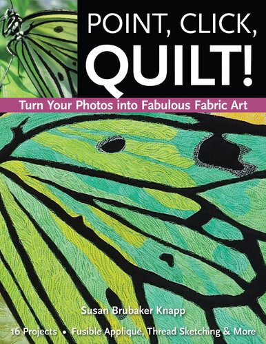 خرید و دانلود نسخه کامل کتاب Point, Click, Quilt! Turn Your Photos into Fabulous Fabric Art: 16 Projects, Fusible Applique, Thread Sketching & More_68e07bca0f14b.jpeg خرید و دانلود نسخه کامل کتاب Point, Click, Quilt! Turn Your Photos into Fabulous Fabric Art: 16 Projects, Fusible Applique, Thread Sketching & More