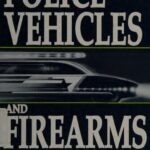 خرید و دانلود نسخه کامل کتاب Police Vehicles and Firearms: Instruments of Deadly Force