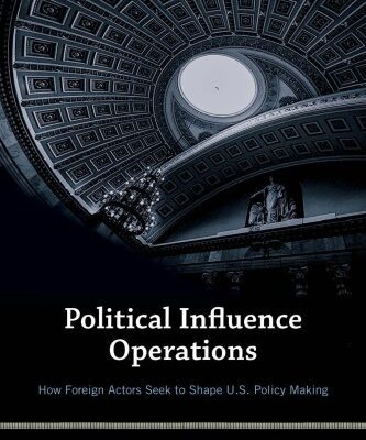 خرید و دانلود نسخه کامل کتاب Political Influence Operations: How Foreign Actors Seek to Shape U.S. Policy Making