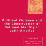 خرید و دانلود نسخه کامل کتاب Political Violence and the Construction of National Identity in Latin America