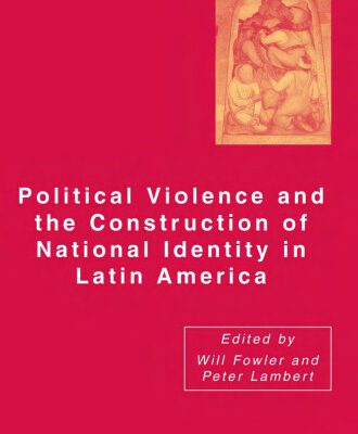 خرید و دانلود نسخه کامل کتاب Political Violence and the Construction of National Identity in Latin America