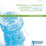 خرید و دانلود نسخه کامل کتاب Politicas para la reduccion de la violencia relacionada con el alcohol en los jovenes polices for The Reduction of alcohol-related Violence That affects Young People: Un enfoque ambiental an Environmental Approach