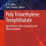 خرید و دانلود نسخه کامل کتاب Poly Trimethylene Terephthalate: Based Blends, IPNs, Composites and Nanocomposites