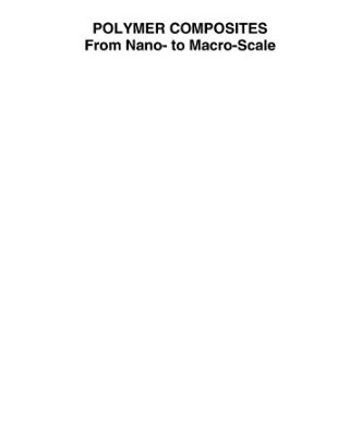 خرید و دانلود نسخه کامل کتاب Polymer Composites: From Nano- to Macro-Scale