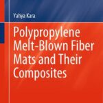خرید و دانلود نسخه کامل کتاب Polypropylene Melt-Blown Fiber Mats and Their Composites: Fabricating Sustainable Polymer Composites With Melt-Blown Fiber Mats