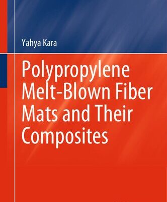 خرید و دانلود نسخه کامل کتاب Polypropylene Melt-Blown Fiber Mats and Their Composites: Fabricating Sustainable Polymer Composites With Melt-Blown Fiber Mats
