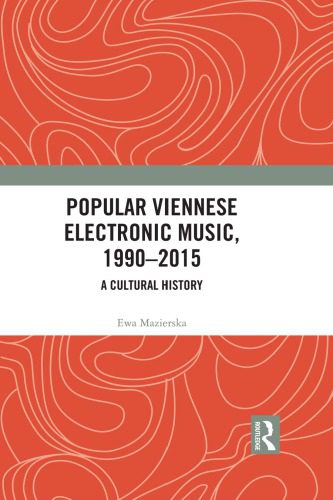 خرید و دانلود نسخه کامل کتاب Popular Viennese Electronic Music, 1990-2015: A Cultural History_68df084ae9eec.jpeg خرید و دانلود نسخه کامل کتاب Popular Viennese Electronic Music, 1990-2015: A Cultural History