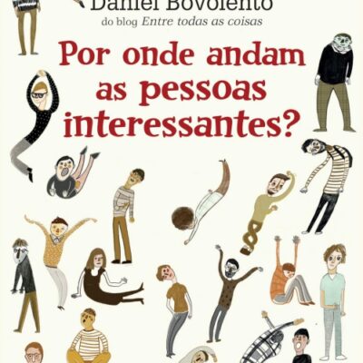 خرید و دانلود نسخه کامل کتاب Por onde andam as pessoas interessantes?