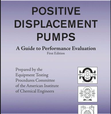 خرید و دانلود نسخه کامل کتاب Positive Displacement Pumps: A Guide to Performance Evaluation (AIChE Equipment Testing Procedure)