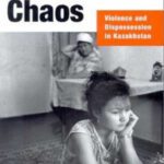 خرید و دانلود نسخه کامل کتاب Post-Soviet Chaos: Violence and Dispossession in Kazakhstan (Anthropology, Culture and Society Series)