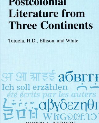 خرید و دانلود نسخه کامل کتاب Postcolonial Literature from Three Continents: Tutuola, H.D., Ellison, and White (Comparative Cultures and Literatures, Vol. 15)