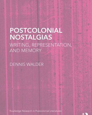 خرید و دانلود نسخه کامل کتاب Postcolonial Nostalgias: Writing, Representation and Memory (Routledge Research in Postcolonial Literatures, 31)
