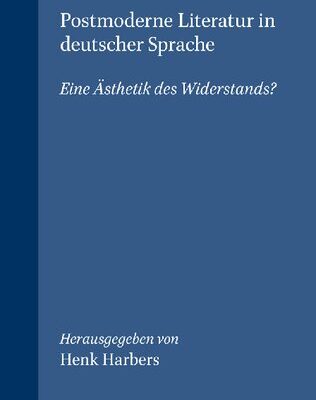خرید و دانلود نسخه کامل کتاب Postmoderne Literatur in deutscher Sprache. Eine Ästhetik des Widerstands?