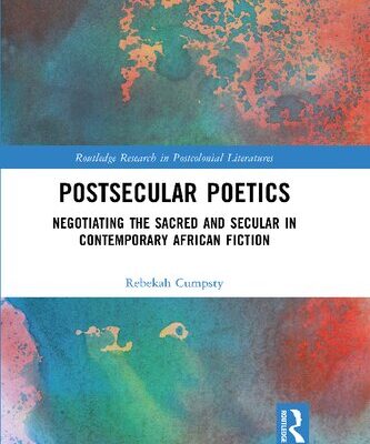 خرید و دانلود نسخه کامل کتاب Postsecular Poetics: Negotiating the Sacred and Secular in Contemporary African Fiction