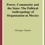 خرید و دانلود نسخه کامل کتاب Power, Community And The State: The Political Anthropology of Organisation in Mexi (Anthropology, Culture and Society)
