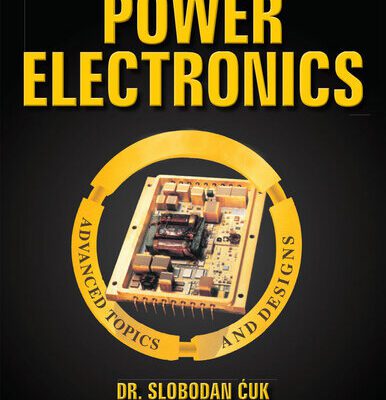خرید و دانلود نسخه کامل کتاب Power Electronics: Advanced Topics and Designs: Vol. 3