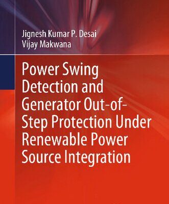 خرید و دانلود نسخه کامل کتاب Power Swing Detection and Generator Out-of-Step Protection Under Renewable Power Source Integration