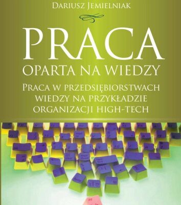 خرید و دانلود نسخه کامل کتاب Praca oparta na wiedzy Praca w przedsiebiorstwach wiedzy na przykladzie organizacji high-tech