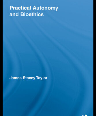 خرید و دانلود نسخه کامل کتاب Practical Autonomy and Bioethics (Routledge Annals of Bioethics)